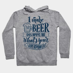 I Make Beer Disappear, What's Your Superpower - Funny Quote Hoodie